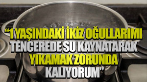 Suadiyeli vatandaşın su tepkisi: “1 yaşındaki ikiz oğullarımı tencerede su kaynatarak yıkamak zorunda kalıyorum”