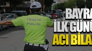 Bayramın ilk gününde acı bilanço!