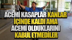 Acemi kasaplar kanlar içinde kaldı ama acemi olduklarını kabul etmediler