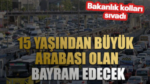 15 yaşından büyük arabası olan bayram edecek. Bakanlık kolları sıvadı
