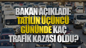 Bakan açıkladı:Bayramın üçüncü gününde kaç trafik kazası oldu?