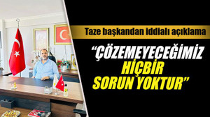 Taze başkandan iddialı açıklama: “Çözemeyeceğimiz hiçbir sorun yoktur”