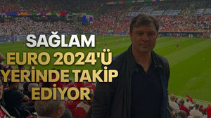 Ertuğrul Sağlam Euro 2024'ü yerinde takip ediyor