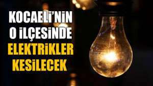 Kocaeli’nin o ilçesinde elektrikler kesilecek (21 Haziran Cuma)