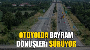 Otoyolda bayram dönüşleri sürüyor