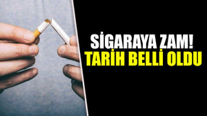 Sigaraya zam! Tarih belli oldu