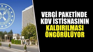 Vergi paketinde KDV istisnasının kaldırılması öngörülüyor