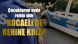 Kocaeli’de rehine krizi!