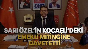 Sarı Özel’in Kocaeli’deki emekli mitingine davet etti