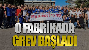 O fabrikada grev başladı