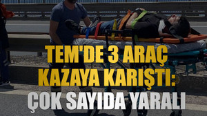 TEM'de 3 araç kazaya karıştı: Çok sayıda yaralı