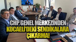 CHP Genel Merkezinden, Kocaeli’deki sendikalara çıkarma!