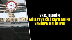 YSK, illerin milletvekili sayılarını yeniden belirledi