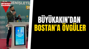 Büyükakın’dan Bostan’a övgüler