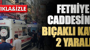 Fethiye Caddesinde bıçaklı kavga 2 yaralı