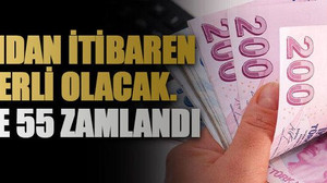 Yarından itibaren geçerli olacak, yüzde 55 zamlandı