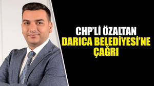 CHP’li Özaltan, Darıca Belediyesi’ne çağrı
