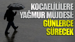 Kocaelililere yağmur müjdesi: Günlerce sürecek