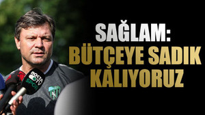 Sağlam: Bütçeye sadık kalıyoruz