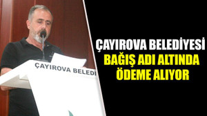 Çayırova Belediyesi bağış adı altında ödeme alıyor