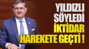 Yıldızlı söyledi, iktidar harekete geçti !