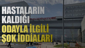 Hastaların kaldığı odayla ilgili şok iddialar!