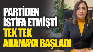 Partiden istifa etmişti... Tek tek aramaya başladı