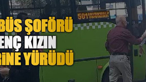 Otobüs şoförü genç kızın üzerine yürüdü