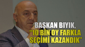 Başkan Bıyık, “10 bin oy farkla seçimi kazandık”