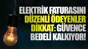 Elektrik faturasını düzenli ödeyenler dikkat: Güvence bedeli kalkıyor!