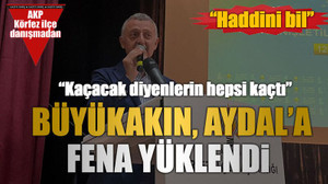Büyükakın, Aydal’a fena yüklendi “Kaçacak diyenlerin hepsi kaçtı” “Haddini bil”