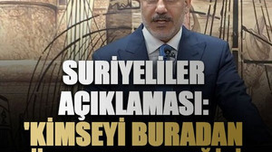 Dışişleri Bakanı Hakan Fidan'dan Suriyeliler açıklaması: 'Kimseyi buradan gönderecek değiliz'