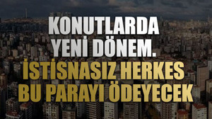 Konutlarda yeni dönem. İstisnasız herkes bu parayı ödeyecek