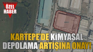 Kartepe’de kimyasal depolama artışına onay!