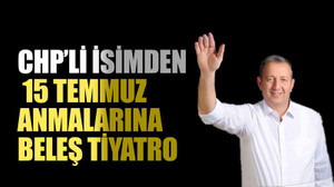 CHP’li isimden 15 Temmuz anmalarına: Beleş tiyatro