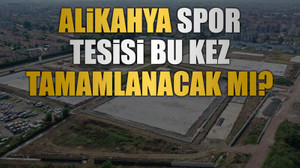 Alikahya Spor Tesisi bu kez tamamlanacak mı?