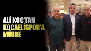 Ali Koç’tan Kocaelispor’a müjde