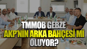 TMMOB Gebze AKP’nin arka bahçesi mi oluyor?