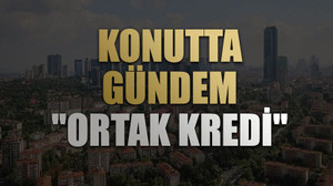 Konutta gündem "ortak kredi"