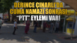 Derince Çınarlı’da cuma namazı sonrası “PTT” eylemi var!