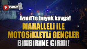 İzmit’te büyük kavga! Mahalleli ile motosikletli gençler birbirine girdi!