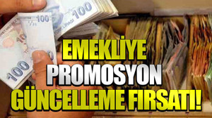 Emekliye promosyon güncelleme fırsatı!
