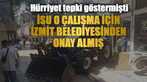 Hürriyet tepki göstermişti, İSU o çalışma için İzmit Belediyesinden onay almış