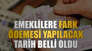 Emeklilere fark ödemesi yapılacak tarih belli oldu