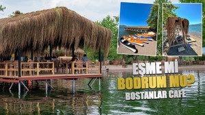 Eşme mi? Bodrum mu? İşte Bostanlar Cafe