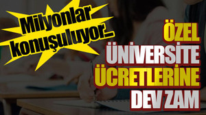 Milyonlar konuşuluyor...Özel üniversite ücretlerine dev zam!
