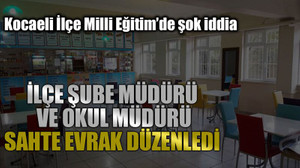 İlçe şube müdürü ve okul müdürü sahte evrak düzenledi