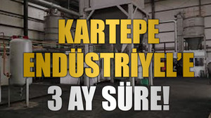 Kartepe Endüstriyel’e 3 ay süre!