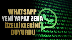 WhatsApp yeni yapay zeka özelliklerini duyurdu