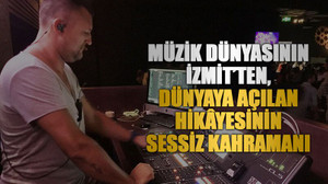 Müzik dünyasının İzmit’ten, dünyaya açılan hikâyesinin sessiz kahramanı